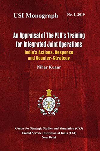 An Appraisal of the PLA's Training for Integrated Joint Operations: India's Actions, Response and Counter-Strategy