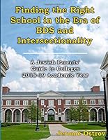 Finding the Right School in the Era of BDS and Intersectionality: A Jewish Parents' Guide to Colleges: 2018-19 Academic Year 1721925872 Book Cover