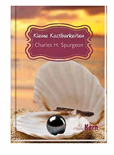 Kleine Kostbarkeiten: Weisheiten christlicher Klassiker : E. Spurgeon ...