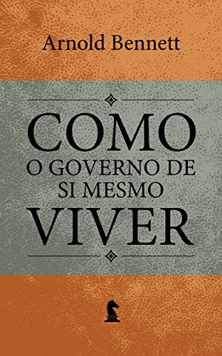 O governo de si mesmo: ensaios sobre a existência (Como viver Livro 3)