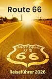 Route 66 Reiseführer 2026: Unverzichtbare Aktivitäten, Reiseplanung, Nahverkehr, Unterkünfte, Karte und Restäuränts