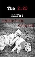 The 2:20 Life: Medicine For the Hurting Soul 1300443030 Book Cover