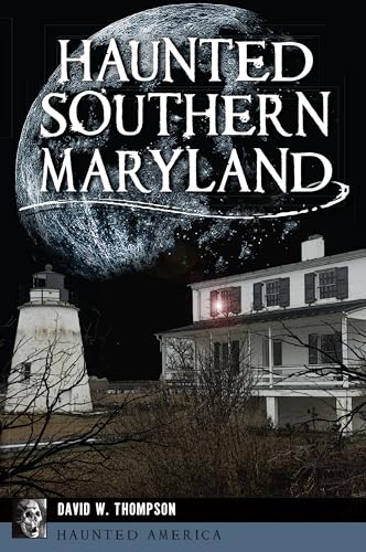 Haunted Southern Maryland (Haunted America)