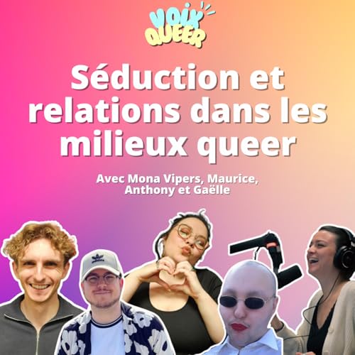 Voix Queer - Séduction et relations dans les milieux queer