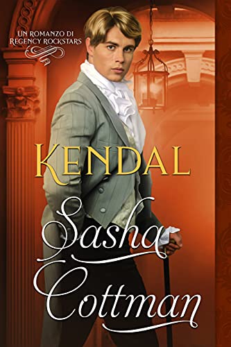 Sasha Cottman –  Le Rockstar di Regency Vol. 4 Kendal (2021)