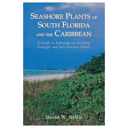 Seashore Plants of South Florida and the Caribbean: A Guide to Knowing and Growing Drought- And Salt-Tolerant Plants