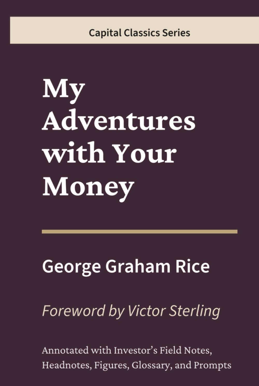 My Adventures with Your Money: Capital Classics Series – Annotated Sovereign Edition