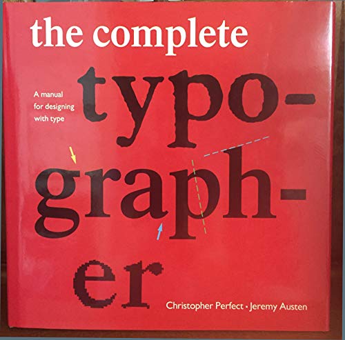 Compare Textbook Prices for The Complete Typographer: A Manual for Designing with Type 1 Edition ISBN 9780130456670 by Perfect, Christopher,Austen, Jeremy