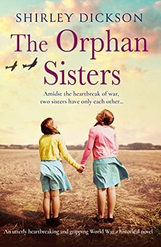 The Orphan Sisters: An utterly heartbreaking and gripping World War 2 historical novel