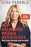  Auf krummen Wegen geradeaus: Was mich bewegt und antreibt  Deutschlands bekannteste Notärztin erzählt ihre bewegte Lebensgeschichte