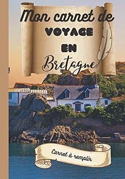 Mon carnet de voyage en Bretagne : carnet à remplir: carnet de voyage à remplir avec enfants, planificateur et journal de voyage / road trip en ... format 7x10 couverture mat (French Edition)