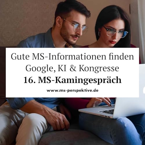 #363: Zwischen Google, KI und Kongressen: Wo findest du wirklich gute MS-Informationen? | 16. MS-Kamingespr&auml;ch