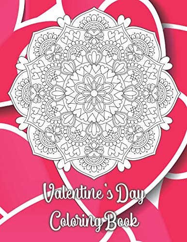 Valentine's Day Coloring Book: 19 Romantic Mandalas with a great love quote on every page | The Best Valentine's Day Coloring Book