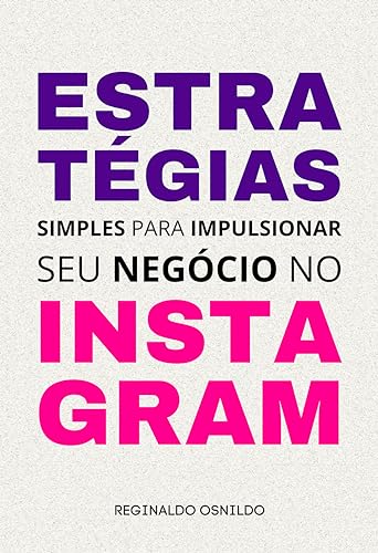 Estratégias simples para impulsionar seu negócio no Instagram