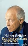 Das nicht gehaltene Versprechen: Politik im Namen Gottes - Heiner Geissler 