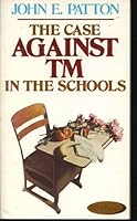 Case Against TM in the Schools 0801069572 Book Cover