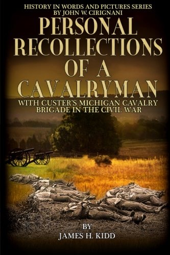 Personal Recollections of a Cavalryman with Custer's Michigan Cavalry Brigade: in the Civil War
