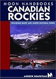 Moon Handbooks Canadian Rockies: Including Banff and Jasper National Parks (Moon Canadian Rockies)