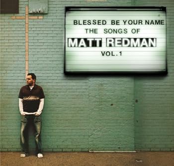Audio CD Blessed Be Your Name: The Songs of Matt Redman, Vol. 1 Book