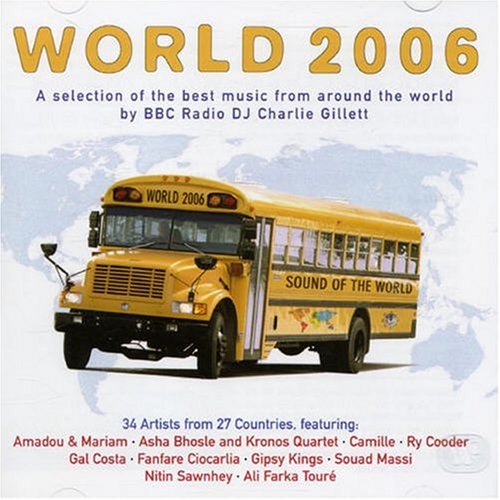 World 2006 a Selection of the Best Music from Around the World By BBC Radio DJ