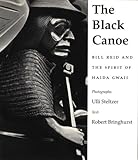 The Black Canoe : Bill Reid and the Spirit of Haida Gwaii