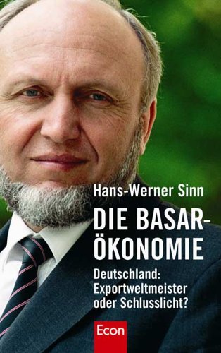 Die Basar-Ökonomie: Deutschland: Exportweltmeister oder Schlußlicht? Die Basar-Ökonomie: Deutschland: Exportweltmeister oder Schlußlicht?