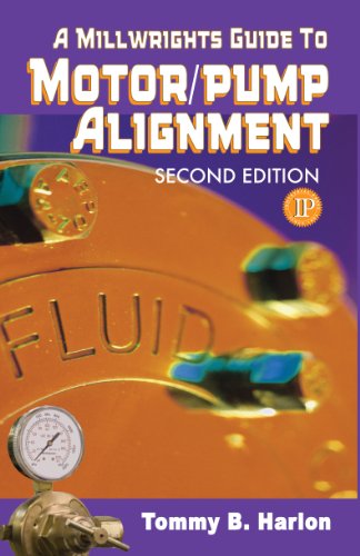 A Millwright's Guide to Motor Pump Alignment (Volume 1)