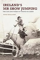 Ireland's Mr Show Jumping 1908308656 Book Cover