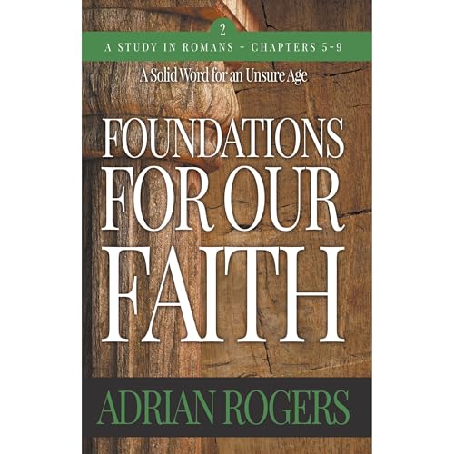 Foundations For Our Faith (Volume 2; 2nd Edition): Romans 5-9 | Adrian Rogers episode artwork