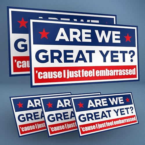 are We Great Yet Cause I Just Feel Embarrassed 5-Pack Large Thick Vinyl Bumper Stickers Funny Political Quote Decals Waterproof Liberal Satire for Car Laptop Window (Classic Style)