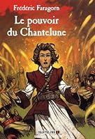 Chantelune, tome 1 : Le Pouvoir de Chantelune 274700418X Book Cover