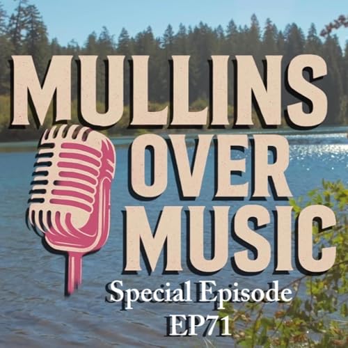 Mullins Over Music: EP71 - SUPRISE SPECIAL GUESTS