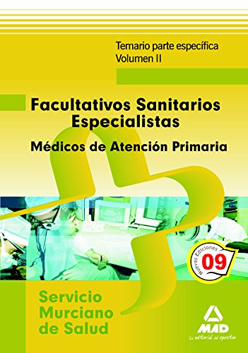 Portada de Facultativos sanitarios especialistas del servicio murciano de salud: médicos de familia de atención primaria. Temario parte específica. Volumen ii