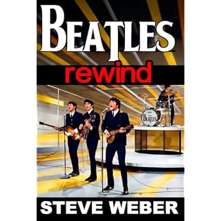 Beatles Rewind: Essential Stories of John, Paul, George, and Ringo—and the Music That Never Gets Old - Les Beatles, Paul McCartney, John Lennon, RIngo Starr, George Harrison