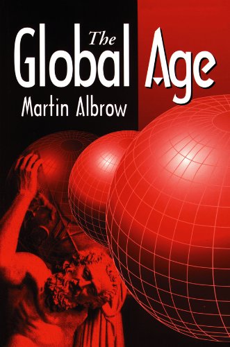 The Global Age: State and Society Beyond Modernity