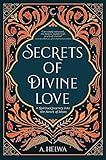 Secrets of Divine Love: A Spiritual Journey into the Heart of Islam (Inspirational Ramadan Books)