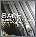 Bach: Complete Organ Works