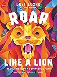 Roar Like a Lion: 90 Devotions to a Courageous Faith