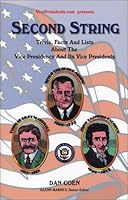 Second String: Trivia, Facts and Lists About the Vice Presidency and Its Vice Presidents 0966043642 Book Cover