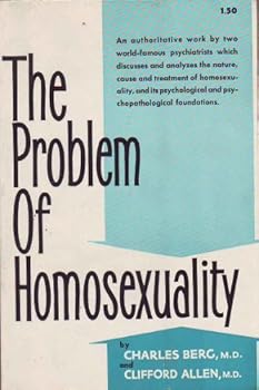 Hardcover The Problem of Homosexuality : An Authorative Work by Two World Famous Psychiatrists..... by Berg, Charles and Clifford Allen Book