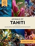 Animals of Tahiti: A Wildlife Picture Book With Fun Facts Including French Polynesia and Moorea For Kids & Adults