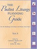 The Paulist Liturgy Planning Guide: For the Readings of Sundays and Major Feast Days Year A