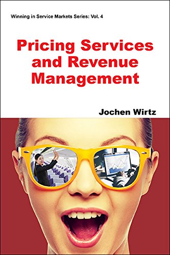 Pricing Services and Revenue Management (Winning in Service Markets Series Book 4) Pricing Services and Revenue Management (Winning in Service Markets Series Book 4)