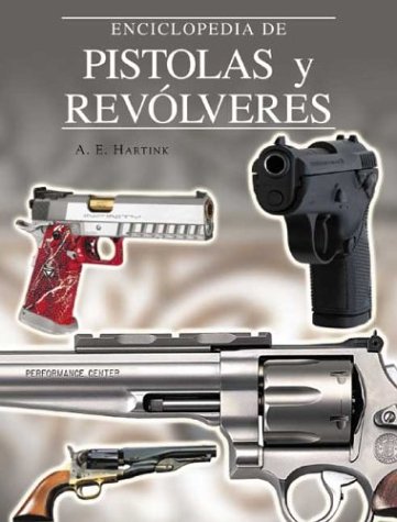  Enciclopedia De Pistolas y Revolveres / The Complete Encyclopedia of Pistols and Revolvers