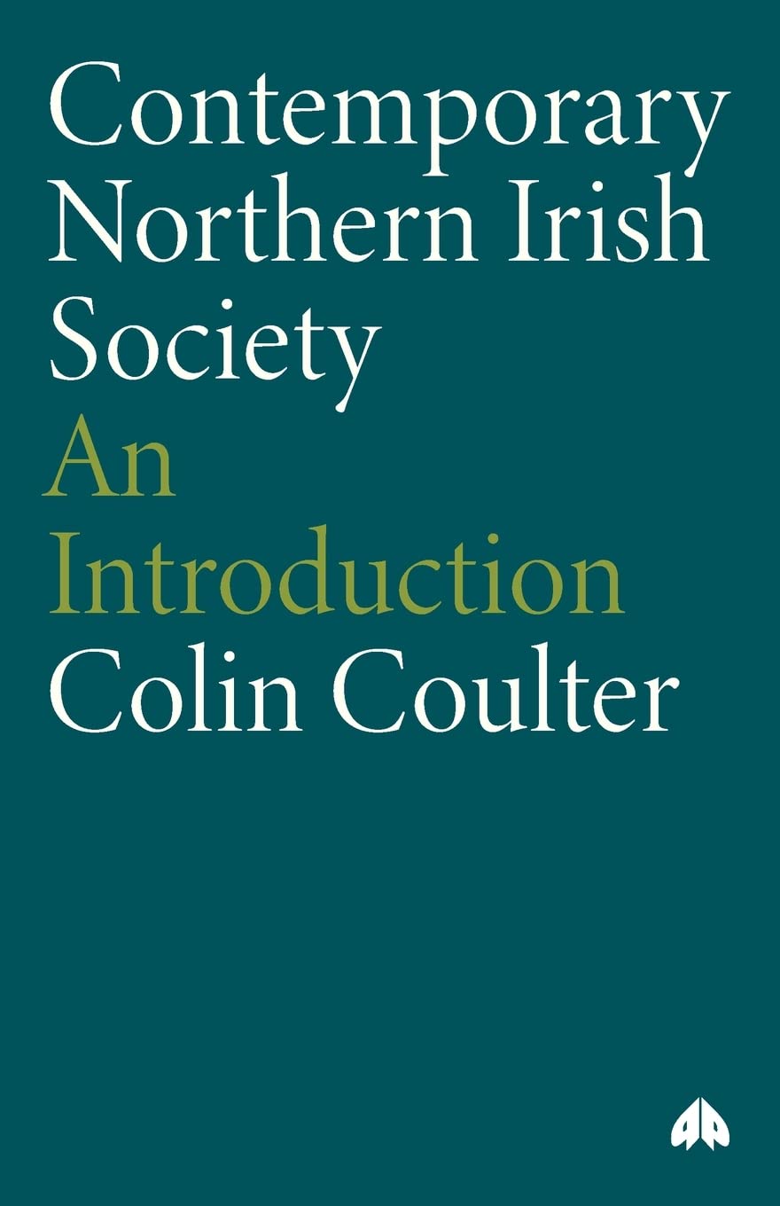CONTEMPORARY NORTHERN IRISH SOCIETY: An Introduction (Contemporary Irish Studies)
