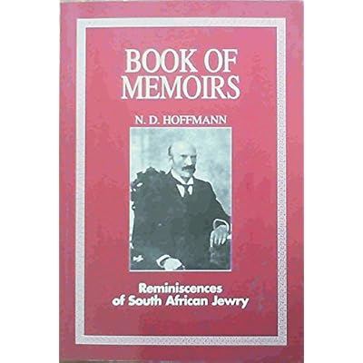 Book of memoirs: Reminiscences of South Africa[n] Jewry : contemporary observations on the social environment of South Africa in the early twentieth ... "The Jews of South Africa" published in 1916