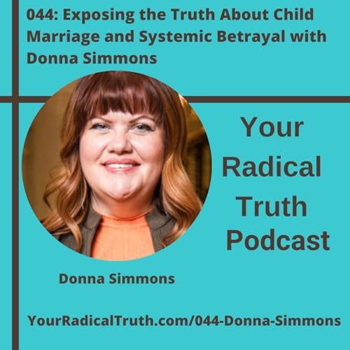 044: Exposing the Truth About Child Marriage and Systemic Betrayal with Donna Simmons cover art
