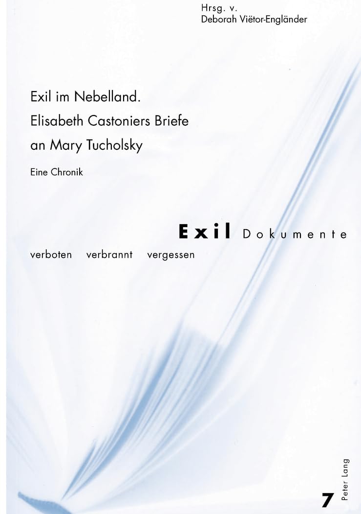 Exil im Nebelland.- Elisabeth Castoniers Briefe an Mary Tucholsky: Eine Chronik (Exil-Dokumente, Band 7)