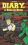 Diary of a Roblox Noob: Zombies in Roblox Jailbreak (Roblox Book 17)