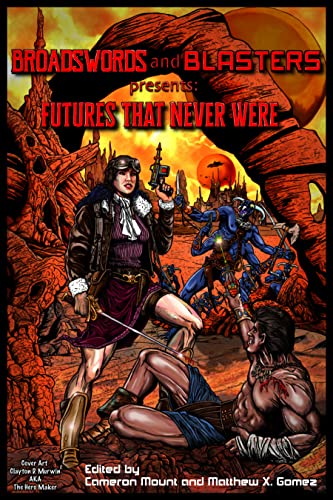 Futures That Never Were (Broadswords and Blasters Book 13)
